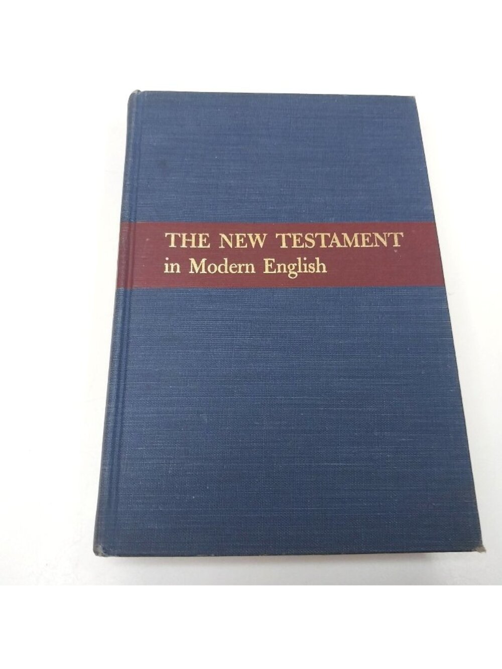 The New Testament In Modern English J.B. Phillips 1958 Hardcover 4th Printing